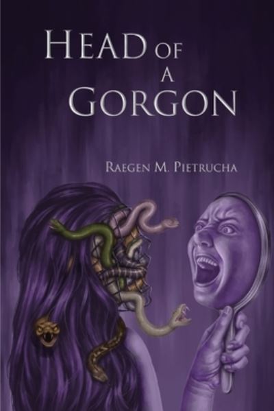 Cover for Raegen Pietrucha · Head of a Gorgon (Book) (2022)