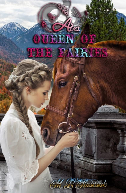 Ava, Queen of the Fairies - M L Ruscsak - Books - Trient Press - 9781953975430 - May 29, 2021