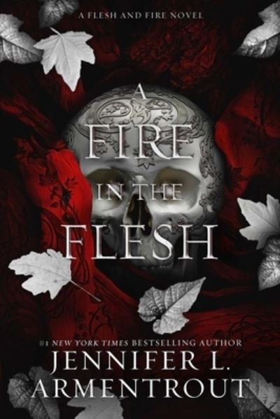A Fire in the Flesh: A Flesh and Fire Novel - Flesh and Fire - Jennifer L. Armentrout - Books - Evil Eye Concepts, Incorporated - 9781957568430 - December 11, 2023