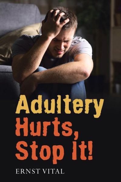 Cover for Ernst Vital · Adultery Hurts, Stop It! (Paperback Book) (2018)