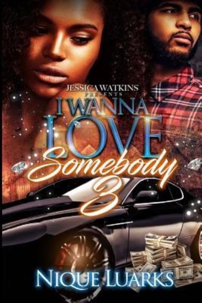 Cover for Nique Luarks · I Wanna Love Somebody 3 (Paperback Bog) (2017)