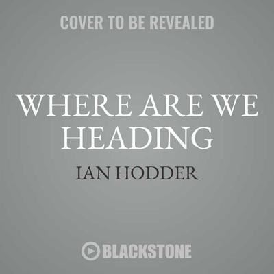 Cover for Ian Hodder · Where Are We Heading? Lib/E (CD) (2018)