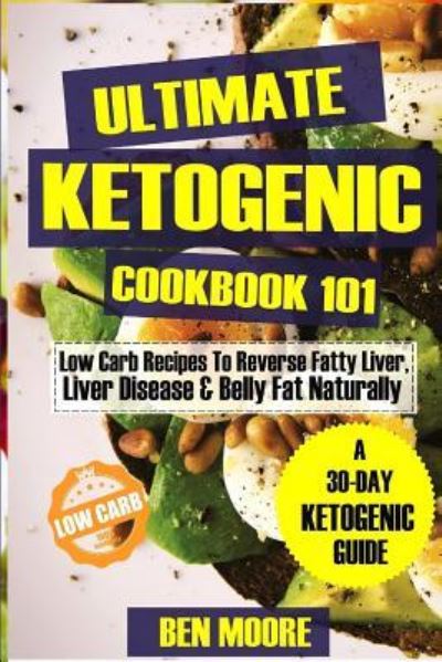 Cover for Ben Moore · Ultimate Ketogenic Cookbook 101 (Paperback Book) (2018)