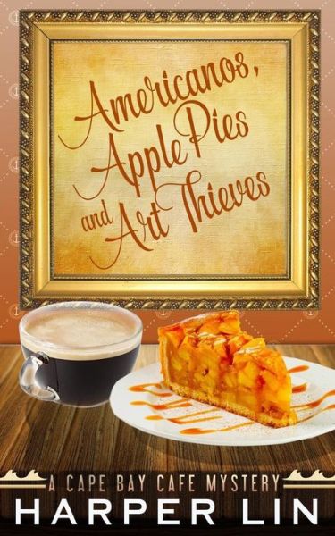 Cover for Harper Lin · Americanos, Apple Pies, and Art Thieves (Pocketbok) (2017)