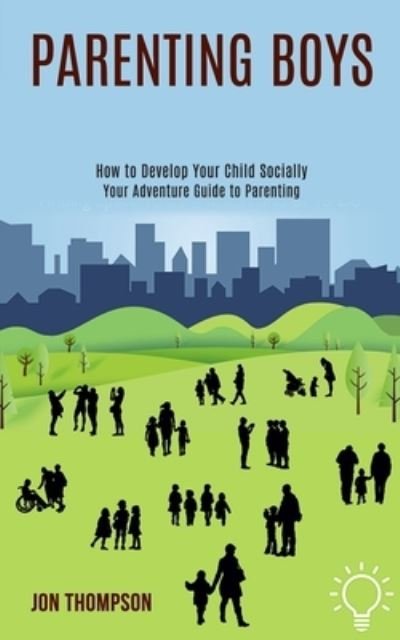 Cover for Jon Thompson · Parenting Boys: How to Develop Your Child Socially (Your Adventure Guide to Parenting) (Pocketbok) (2020)