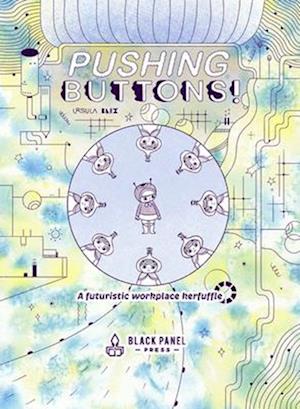 Cover for Ursula Blix · Pushing Buttons: A Futuristic Workplace Kerfuffle (Hardcover Book) (2025)