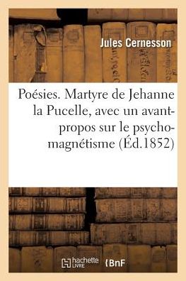 Cover for Cernesson · Poesies. Martyre de Jehanne La Pucelle, Avec Un Avant-Propos Sur Le Psycho-Magnetisme (Paperback Book) (2016)