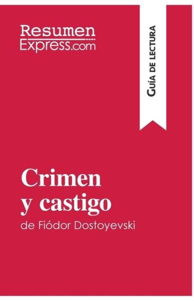 Cover for Resumenexpress · Crimen y castigo de Fiodor Dostoyevski (Guia de lectura) (Taschenbuch) (2015)