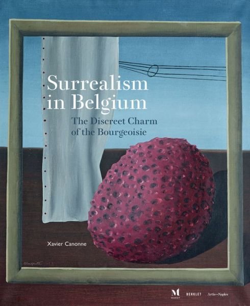 Cover for Xavier Canonne · Surrealism in Belgium: The Discreet Charm of the Bourgeoisie (Hardcover Book) (2015)