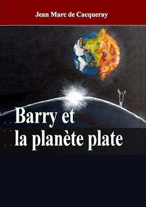 Cover for Jean Marc de Cacqueray · Barry et la planète plate (Paperback Book) (2016)