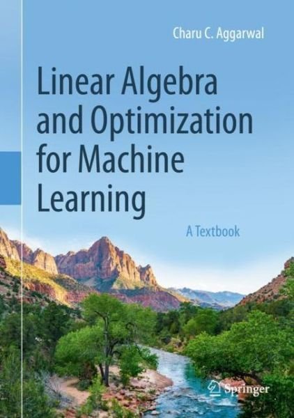 Cover for Charu C. Aggarwal · Linear Algebra and Optimization for Machine Learning: A Textbook (Gebundenes Buch) [1st ed. 2020 edition] (2020)