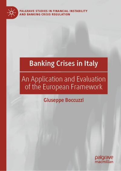 Cover for Giuseppe Boccuzzi · Banking Crises in Italy: An Application and Evaluation of the European Framework - Palgrave Studies in Financial Instability and Banking Crisis Regulation (Hardcover Book) [2022 edition] (2022)