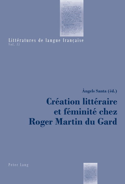 Cover for Creation Litteraire Et Feminite Chez Roger Martin Du Gard - Litteratures de Langue Francaise (Paperback Book) (2011)