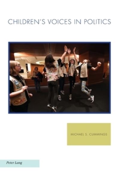 Cover for Michael S. Cummings · Children's Voices in Politics - Ralahine Utopian Studies (Paperback Book) [New edition] (2020)