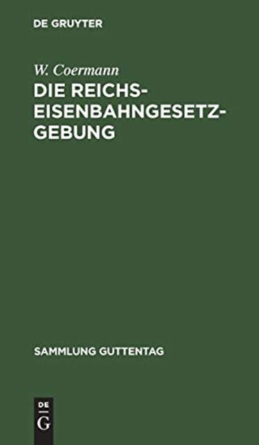 Cover for W. Coermann · Die Reichs-Eisenbahngesetzgebung (Book) (1901)
