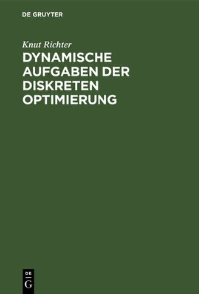 Knut Richter · Dynamische Aufgaben der Diskreten Optimierung (Bok) (1983)