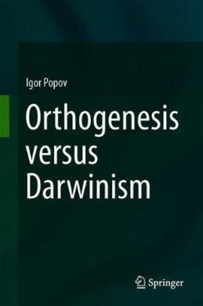 Orthogenesis versus Darwinism - Popov - Books - Springer International Publishing AG - 9783319951430 - September 3, 2018