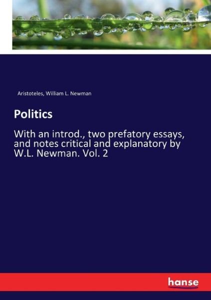 Cover for Aristoteles · Politics: With an introd., two prefatory essays, and notes critical and explanatory by W.L. Newman. Vol. 2 (Paperback Book) (2017)