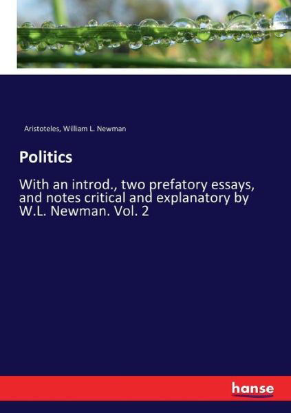 Cover for Aristoteles · Politics: With an introd., two prefatory essays, and notes critical and explanatory by W.L. Newman. Vol. 2 (Pocketbok) (2017)