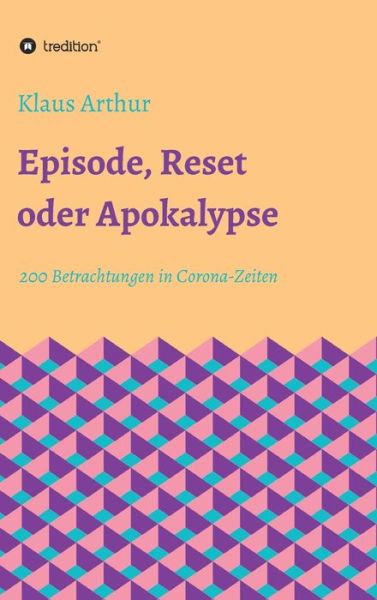 Cover for Klaus Arthur · Episode, Reset oder Apokalypse (Hardcover Book) (2021)