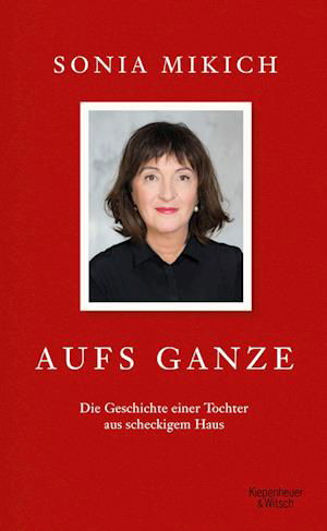 Cover for Sonia Mikich · Aufs Ganze (Hardcover bog) (2022)