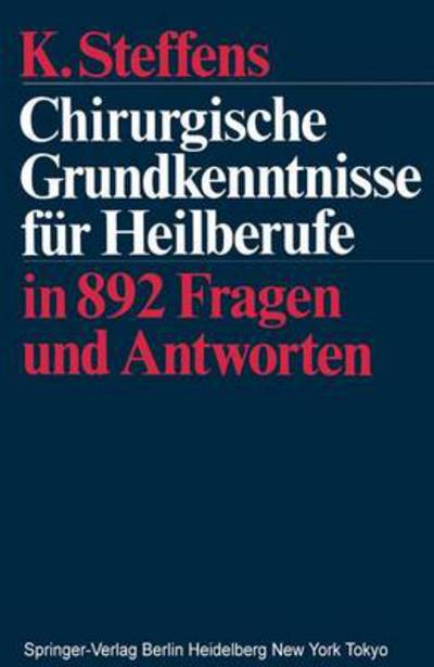 Cover for K Steffens · Chirurgische Grundkenntnisse Fur Heilberufe: In 892 Fragen Und Antworten (Paperback Book) [1983 edition] (1983)