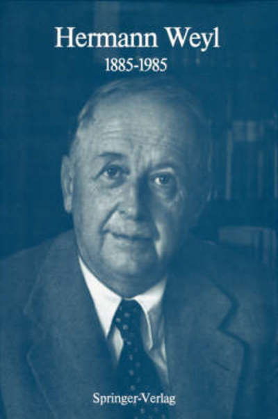 Hermann Weyl: 1885-1985: Centenary Lectures - Komaravolu Chandrasekharan - Livres - Springer-Verlag Berlin and Heidelberg Gm - 9783540168430 - 1 novembre 1986