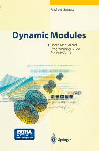 Dynamic Modules: User's Manual and Programming Guide for Mupad 1.4 - Andreas Sorgatz - Bøker - Springer-Verlag Berlin and Heidelberg Gm - 9783540650430 - 20. oktober 1998