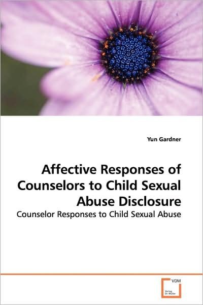 Cover for Yun Gardner · Affective Responses of Counselors to Child Sexual Abuse Disclosure: Counselor Responses to Child Sexual Abuse (Pocketbok) (2009)