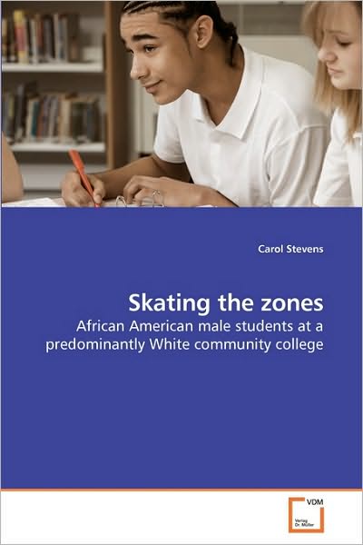 Cover for Carol Stevens · Skating the Zones: African American Male Students at a Predominantly White Community College (Paperback Bog) (2010)