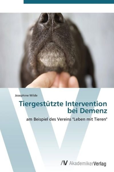 Cover for Josephine Wilde · Tiergestützte Intervention Bei Demenz (Paperback Book) [German edition] (2011)