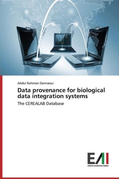Cover for Abdul Rahman Dannaoui · Data Provenance for Biological Data Integration Systems: the Cerealab Database (Paperback Book) (2014)