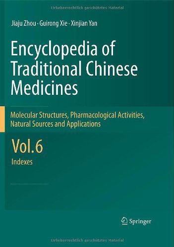 Cover for Jiaju Zhou · Encyclopedia of Traditional Chinese Medicines -  Molecular Structures, Pharmacological Activities, Natural Sources and Applications: Vol. 6: Indexes (Gebundenes Buch) [2011 edition] (2011)