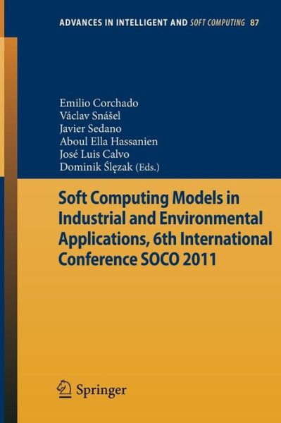 Soft Computing Models in Industrial and Environmental Applications, 6th International Conference SOCO 2011 - Advances in Intelligent and Soft Computing - Emilio Corchado - Kirjat - Springer-Verlag Berlin and Heidelberg Gm - 9783642196430 - perjantai 4. maaliskuuta 2011