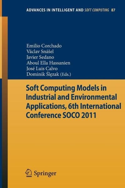 Cover for Emilio Corchado · Soft Computing Models in Industrial and Environmental Applications, 6th International Conference SOCO 2011 - Advances in Intelligent and Soft Computing (Paperback Bog) [2011 edition] (2011)