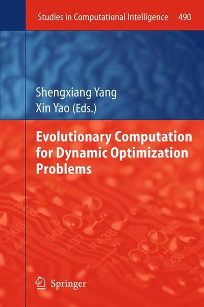 Evolutionary Computation for Dynamic Optimization Problems - Studies in Computational Intelligence - Shengxiang Yang - Livros - Springer-Verlag Berlin and Heidelberg Gm - 9783642448430 - 20 de junho de 2015