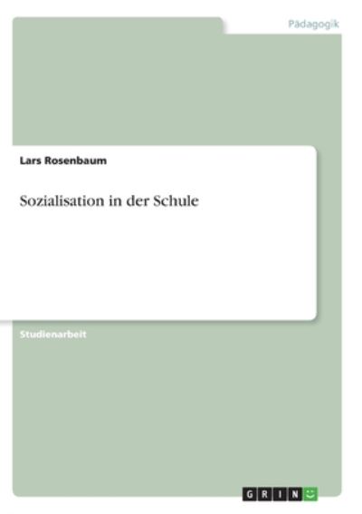 Cover for Rosenbaum · Sozialisation in der Schule (Book) [German edition] (2012)