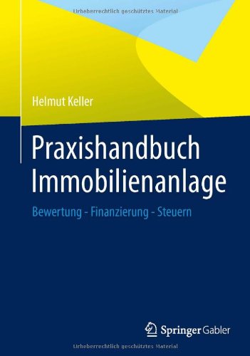 Cover for Helmut Keller · Praxishandbuch Immobilienanlage: Bewertung - Finanzierung - Steuern (Hardcover Book) [German, 2013 edition] (2013)