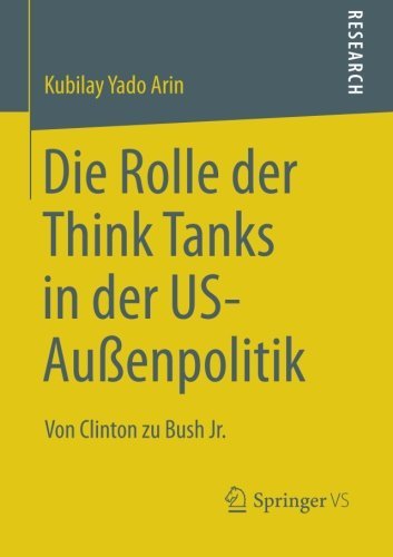 Cover for Kubilay Yado Arin · Die Rolle Der Think Tanks in Der Us-Aussenpolitik: Von Clinton Zu Bush Jr. (Pocketbok) [2013 edition] (2012)