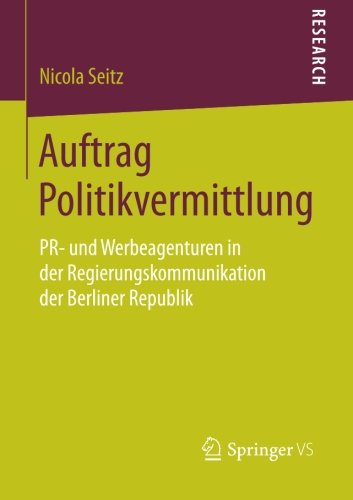 Cover for Nicola Seitz · Auftrag Politikvermittlung: Pr- Und Werbeagenturen in Der Regierungskommunikation Der Berliner Republik (Paperback Book) [2014 edition] (2014)