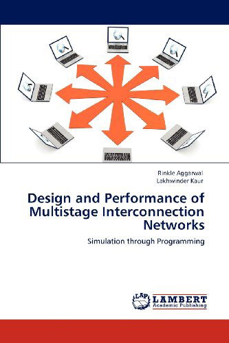 Cover for Lakhwinder Kaur · Design and Performance of Multistage Interconnection Networks: Simulation Through Programming (Paperback Book) (2012)