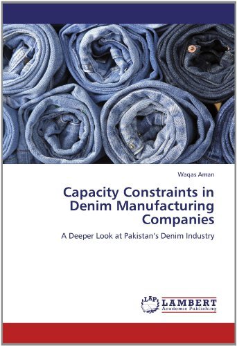 Cover for Waqas Aman · Capacity Constraints in Denim Manufacturing Companies: a Deeper Look at Pakistan's Denim Industry (Taschenbuch) (2012)