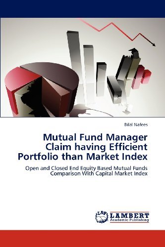 Cover for Bilal Nafees · Mutual Fund Manager Claim Having Efficient Portfolio Than Market Index: Open and Closed End Equity Based Mutual Funds Comparison with Capital Market Index (Paperback Bog) (2012)