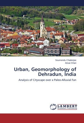 Cover for Ansar Khan · Urban Geomorphology of Dehradun, India: Analysis of Cityscape over a Paleo-alluvial Fan (Taschenbuch) (2014)