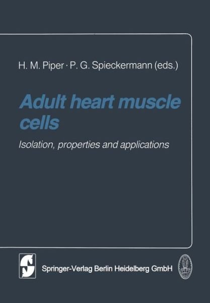 Cover for H M Piper · Adult heart muscle cells: Isolation, properties and applications (Paperback Book) [Softcover reprint of the original 1st ed. 1984 edition] (2013)