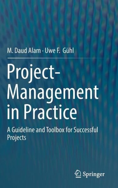 Cover for Daud Alam · Project-Management in Practice: A Guideline and Toolbox for Successful Projects (Inbunden Bok) [1st ed. 2017 edition] (2016)