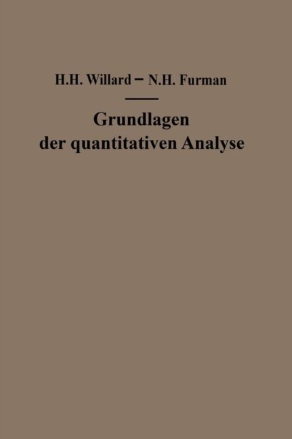Grundlagen Der Quantitativen Analyse: Theorie Und Praxis - Hobart H Willard - Books - Springer Verlag GmbH - 9783709136430 - September 9, 2012