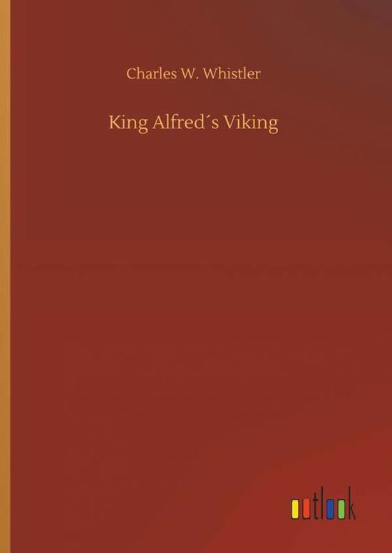Cover for Charles W Whistler · King Alfreds Viking (Hardcover Book) (2018)