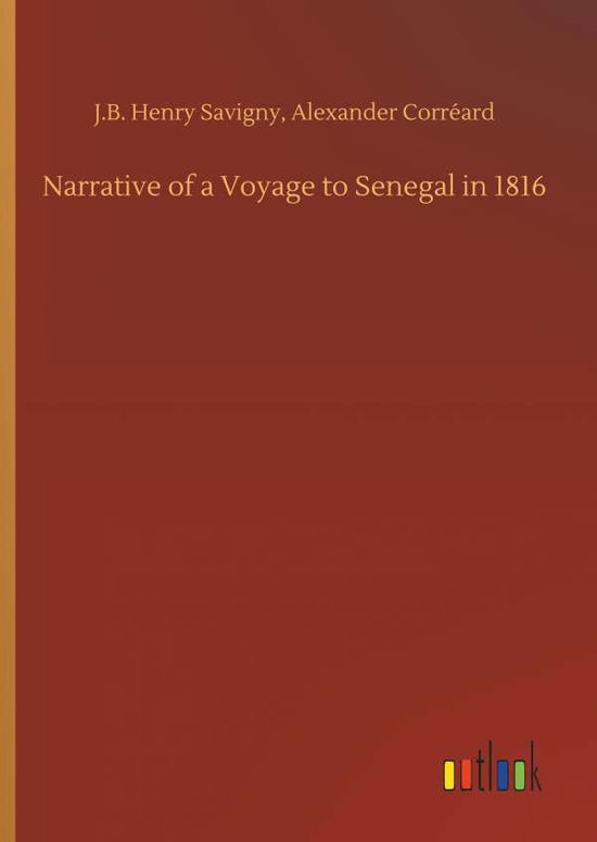 Cover for Savigny · Narrative of a Voyage to Senega (Book) (2018)