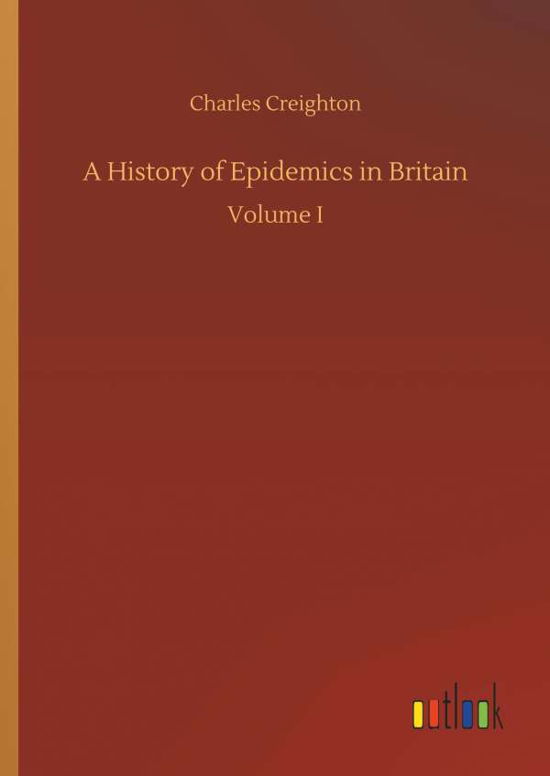 Cover for Creighton · A History of Epidemics in Bri (Bok) (2018)